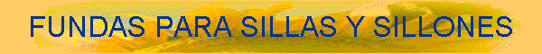 FUNDAS PARA SILLAS Y SILLONES